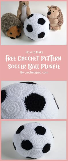 crocheted soccer ball with two stuffed animals on top and the text, how to make