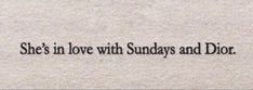 the words she's in love with sundays and dior