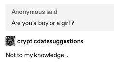 the text on the screen says anonymouss said are you a boy or a girl?