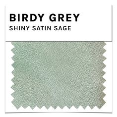 birdy grey shiny satin sage fabric swatches with the words,'shiny satin sage '