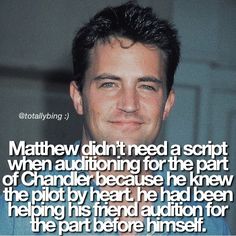 a man with a blue shirt is smiling and has a quote on it that says, mathew didn't need a script when auctioning for the part of chandler because he knew