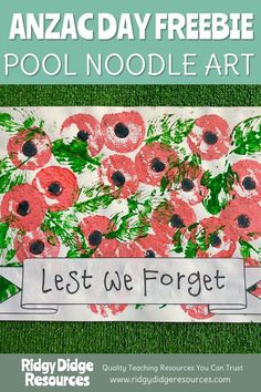 anzac day freebie pool noodle art project with text overlay that reads, last we forget