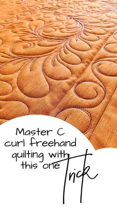 a close up of a quilt with the words, master c curl freehand quilting with this one tip