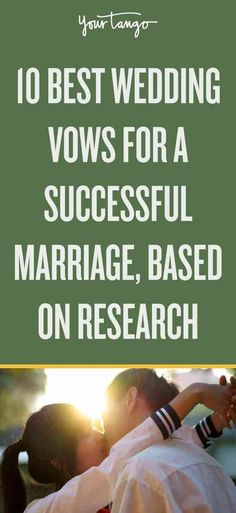 two people kissing each other with the text 10 best wedding vows for a successful marriage, based on research