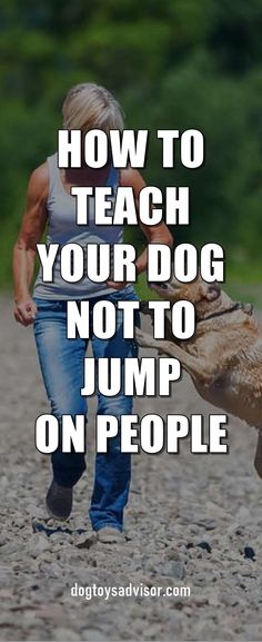 a woman walking with a dog on a leash and the words how to teach your dog not to jump on people