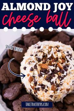 chocolate chip cookie dough with almonds and cheese ball on top in a bowl text reads, almond joy cheese ball