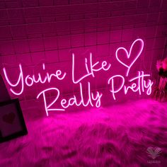 a neon sign that says you're like really pretty