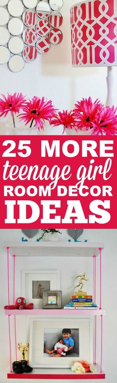 some pink flowers are hanging on the wall and there is a sign that says 25 more teenage girl room decor ideas