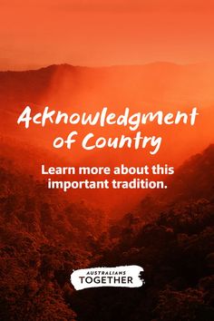 an orange sky with the words, acknoulignment of country learn more about this important tradition