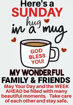 there's a sunday hug in a mug for my wonderful family and friends to share