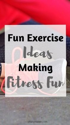 a pair of running shoes with the words fun exercise ideas making fitness fun