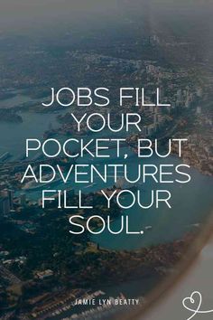 an airplane wing with the words jobs fill your pocket, but adventures fill your soul