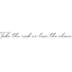 Take the risk or lose the chance No Risk No Gain Tattoo, Tattoo About Taking Risks, Take The Risk Or Lose The Chance Tat, Risk Nothing Gain Nothing Tattoo, Take The Chance Quotes, Take The Risk Or Lose The Chance, Love Kills Tattoo, No Risk No Story Tattoo