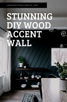 a dining room with black walls and wood accents on the wall is featured in an ad for love create celebrate