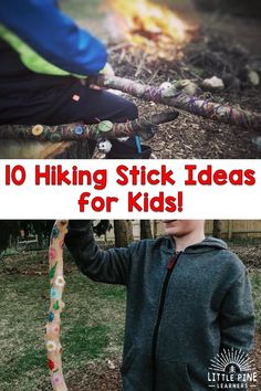 a young boy holding up a stick with the words 10 hiking stick ideas for kids