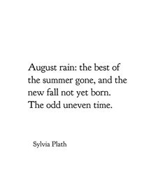 an image of the words august rain, the best of the summer gone and the new fall not yet born