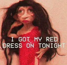 a woman with long black hair wearing a red dress and text that reads, i got my red dress on tonight