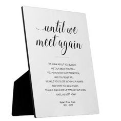 a white and black sign with the words until we meet again written in cursive font