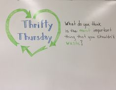 a white board with writing on it that says thrift thursday and what do you think is the most important thing that you should waste?