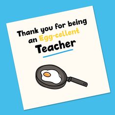 thank you for being an egg - cellent teacher card on a blue background with the words, thank you for being an egg - cellent teacher