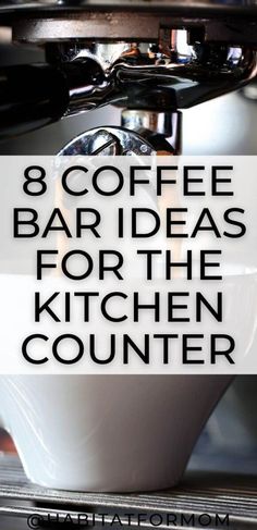 the words 8 coffee bar ideas for the kitchen counter are in black and white letters