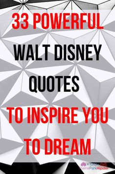 the words 33 powerful walt disney quotes to inspire you to dream in black and white