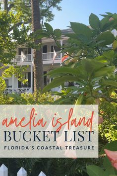 an image of a house with the words amelia island bucket list florida's coastal treasures