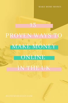 the words, 13 proven ways to make money online in the uk on top of a desk