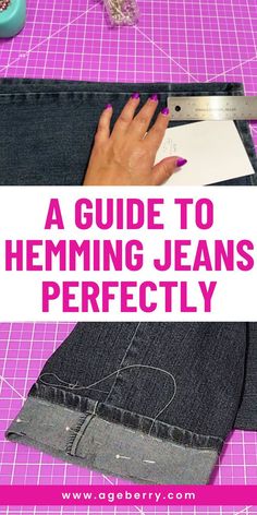 a guide to heming jeans perfectly with text overlay that reads, a guide to heming jeans perfectly