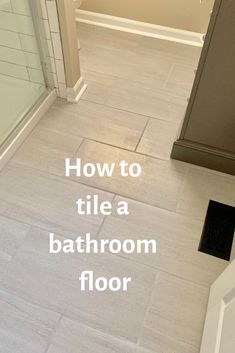 a bathroom floor with the words how to tile a bathroom floor