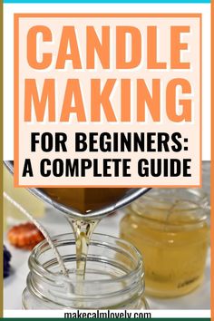 a jar filled with liquid and the words candle making for beginners a complete guide