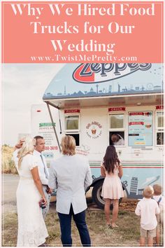 people standing in front of a food truck with the words why we liked food trucks for our wedding