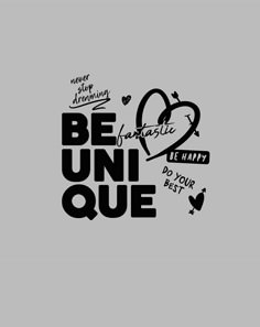 a black and white poster with the words be uni que