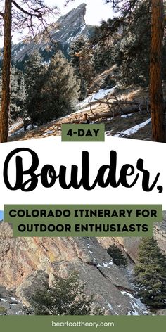 the text boulder colorado itinerary for outdoor enthusiasts on top of a snowy mountain