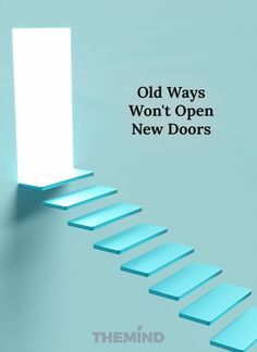 an open door on top of a set of stairs with the words old ways won't open new doors