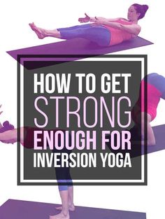 two women doing yoga poses with the words how to get strong enough for inversion yoga