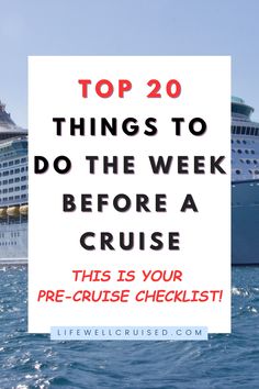 a cruise ship with the words top 20 things to do the week before a cruise