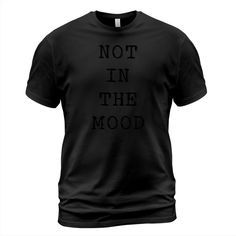 #quotes | Free shipping for orders over $50.00 . 20% Off with code THANK20 . Shop Not In The Mood T-shirt Unisex | quotes custom made just for you. Available on many styles, sizes, and colors. Quote, Bipolar, Moody, Mood, Saying, Slogan, Sarcastic, Sarcasm, Funny Quote, Cupid Cat Tshirts Funny, Grandpa Shirt, Father's Day T Shirts, 3 People, Gift Quotes, 60th Birthday, Dog Tshirt, Cat Tshirt, Cat Lover Gifts