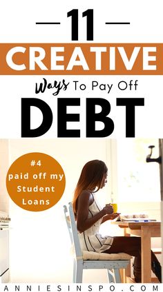 a woman sitting at a table with the title 11 creative ways to pay off debt