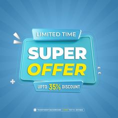 an advertisement with the words limited time super offer up to 35 % discount on blue background