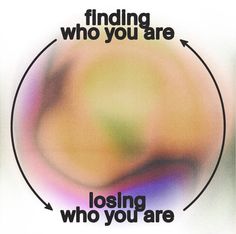 a poster with the words finding who you are losing who you are looking for in it