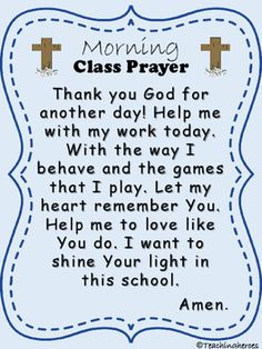 a poem with the words,'morning class prayer thank you god for another day help me with my work today