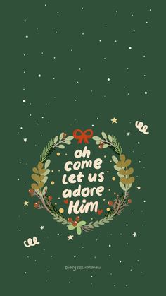 a christmas wreath with the words oh come let us adore him