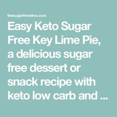 the keto sugar free key lime pie, a delicious sugar free dessert or snack recipe with keto low carb and