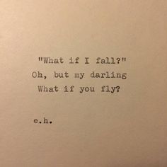 an old typewriter with the words what if i fall? oh, but my daring what if you fly?