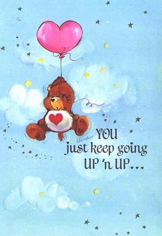 a card with a teddy bear holding a heart shaped balloon that says you just keep going up in the sky