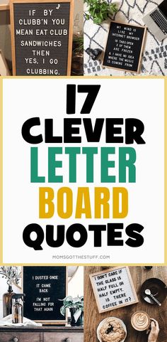 the words 17 clever letter board quotes are displayed on top of a table with other items