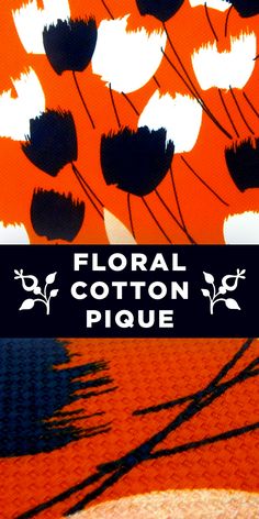 an orange background with black and white flowers in the foreground text reads floral cotton pique