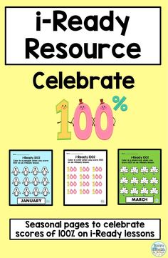 a poster with the words, i - ready resources and numbers to celebrate 100 %