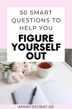 a cup of coffee, pen and notebook with the words 50 smart questions to help you figure yourself out